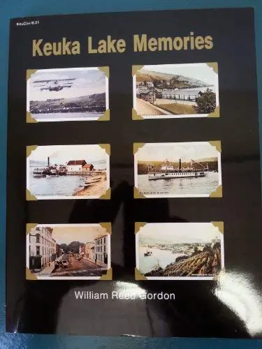 Keuka Lake Memories The Champagne Country 1835-1935 [Paperback] Gordon, William Reed 1