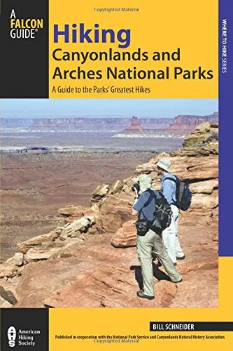 Hiking Canyonlands And Arches National Parks: A Guide To The Parks' Greatest Hikes (Regional Hiking Series) Schneider, Bill 1