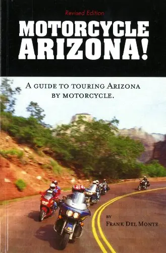 Motorcycle Arizona! -- A Guide To Touring Arizona By Motorcycle [Perfect Paperback] Frank Del Monte And Cheryl Thomas 1