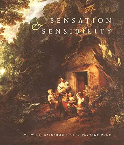 Sensation And Sensibility: Viewing Gainsborough's "Cottage Door" Bermingham, Ann 1