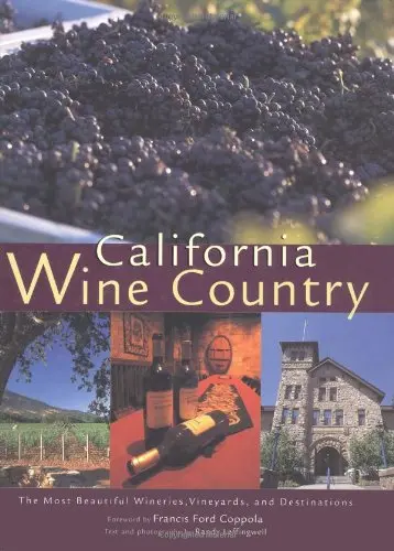 California Wine Country: The Most Beautiful Wineries, Vineyards, And Destinations Leffingwell, Randy And Coppola, Francis Ford 1