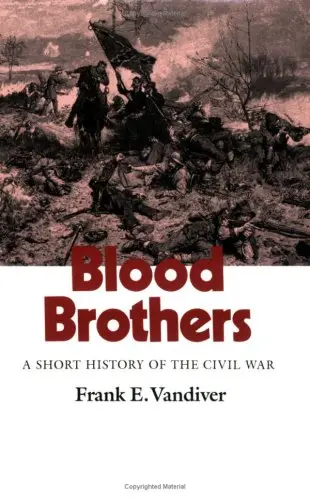 Blood Brothers: A Short History Of The Civil War (Volume 26) (Williams-Ford Texas A&M University Military History Series) [Paperback] Vandiver, Frank E. 1