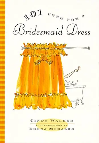 101 Uses For A Bridesmaid Dress Walker, Cindy 1