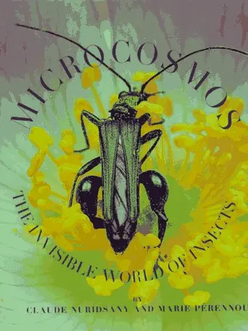 Microcosmos: The Invisible World Of Insects [Hardcover] Claude Nuridsany 1