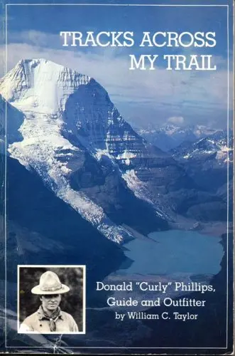 Tracks Across My Trail: Donald "Curly" Phillips, Guide And Outfitter [Paperback] Taylor, William C. 1