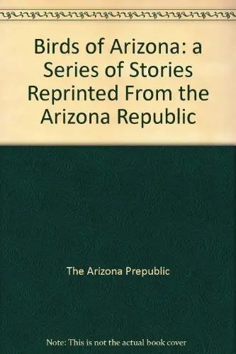 Birds Of Arizona: A Series Of Stories Reprinted From The Arizona Republic [Paperback] The Arizona Republic / Frank King 1