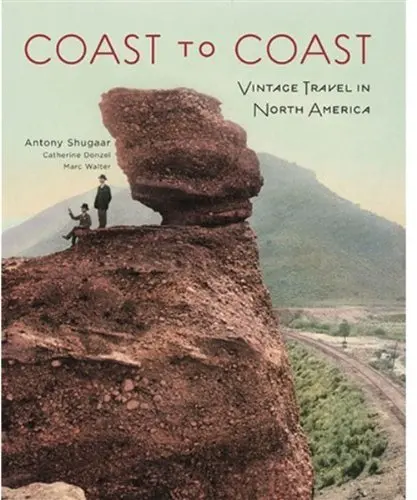 Coast To Coast: Vintage Travel In North America Shugaar, Antony; Donzel, Catherine And Walter, Marc 1