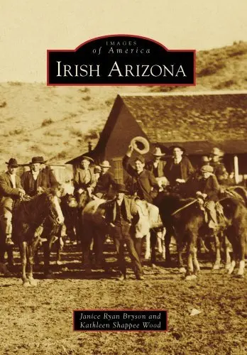 [Irish Arizona (Images Of America (Arcadia Publishing))] [Author: Ryan Bryson, Janice] [March, 2009] [Paperback] 1