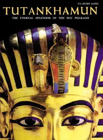 Tutankhamun: The Eternal Splendor Of The Boy Pharaoh James, T.G. Henry And James, T.G.H 1