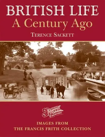British Life A Century Ago: Images From The Francis Frith Collection [Paperback] Francis Frith 1