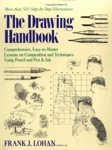 The Drawing Handbook: Comprehensive, Easy-To-Master Lessons On Composition And Techniques Using Pencil And Pen & Ink Lohan, Frank J. 1