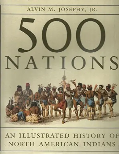 500 Nations: An Illustrated History Of North American Indians [Hardcover] Josephy Jr., Alvin M. 1