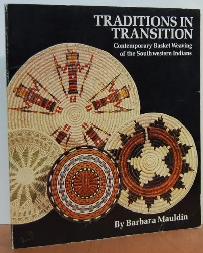 Traditions In Transition: Contemporary Basket Weaving Of The Southwestern Indians Maudlin, Barbara 1