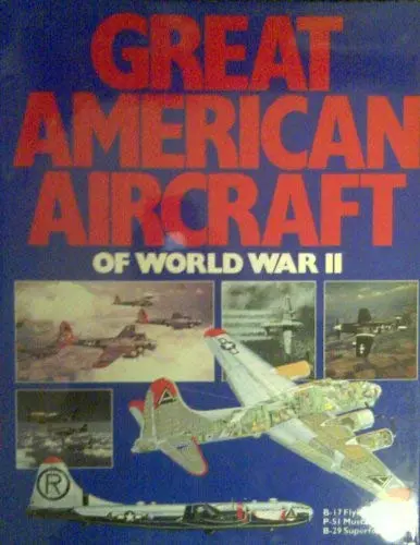 Great American Aircraft Of World War Ii Willmott, Hedley 1