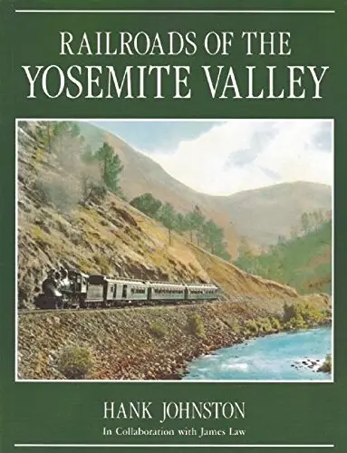 Railroads Of The Yosemite Valley [Paperback] Johnston, Hank 1