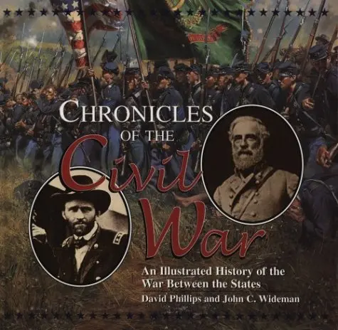 Chronicles Of The Civil War: An Illustrated History Of The War Between The States Phillips, David L. And Wideman, John Edgar 1