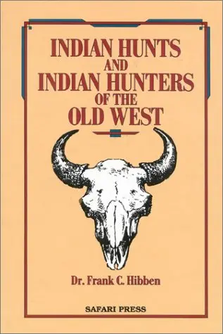Indian Hunts And Indian Hunters Of The Old West Hibben, F. 1
