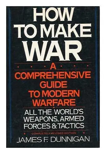 How To Make War: A Comprehensive Guide To Modern Warfare [Paperback] Dunnigan, James F. 1