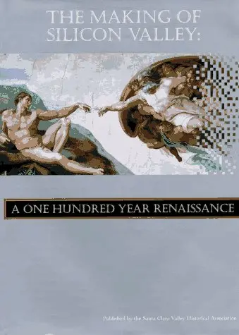 The Making Of Silicon Valley: A One Hundred Year Renaissance Ward Winslow And John Mclaughlin 1