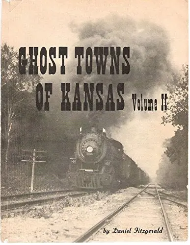 Ghost Towns Of Kansas Volume Ii [Paperback] Daniel C. Fitzgerald 1