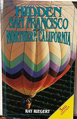 Hidden San Francisco And Northern California: The Adventurer's Guide (Hidden San Francisco & Northern California) Riegert, Ray; Van Young, Sayre And Harper, Rob 1