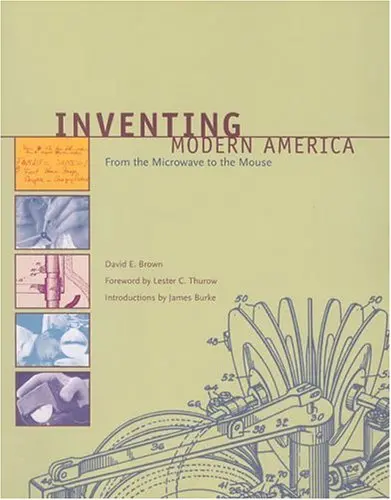 Inventing Modern America: From The Microwave To The Mouse Brown, David E.; Burke, James And Thurow, Lester C. 1