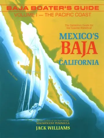Baja Boater's Guide: The Pacific Coast : The Definitive Guide For The Coastal Waters Of Mexico's Baja California: 001 [Paperback] Jack Williams 1