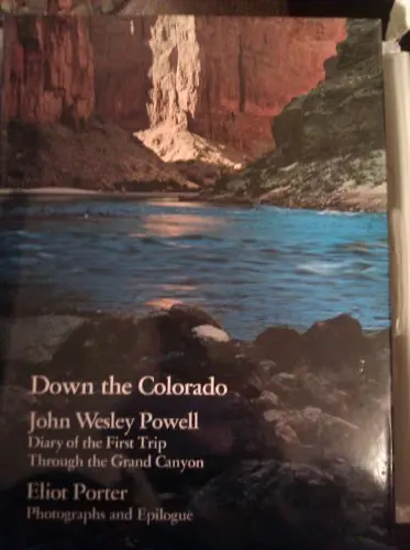 Down The Colorado: Diary Of The First Trip Through The Grand Canyon 1969 Powell, John Wesley And Porter, Eliot 1