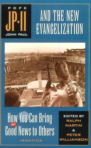 John Paul Ii And The New Evangelization: How You Can Bring The Good News To Others Dulles, Avery Robert Cardinal; Martin, Ralph; Forrest, Tom; Jacobs, Samuel; Boyack, Kenneth; Mcdonnell, Kilian; Ganaka, Gabriel Gonsum; Synan, Finson; Blum, Susan; Herbeck, 1