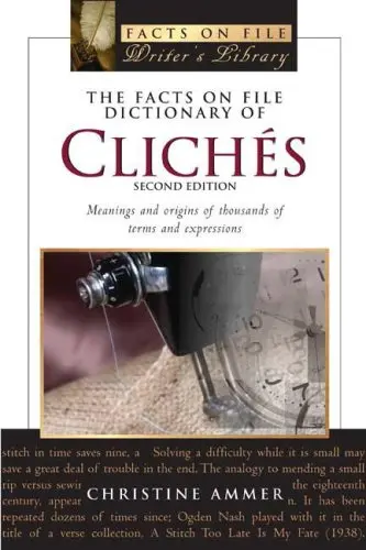 The Facts On File Dictionary Of Cliches: Meanings And Origins Of Thousands Of Terms And Expressions (Writers Library) Ammer, Christine 1