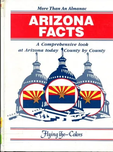 Arizona Facts, 1989: A Comprehensive Look At Arizona Today County To County (Flying The Colors Series) [Poster] 1