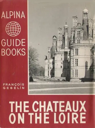 The Chateau On The Loire [Paperback] Gebelin, Francois And Black/White Photos 1