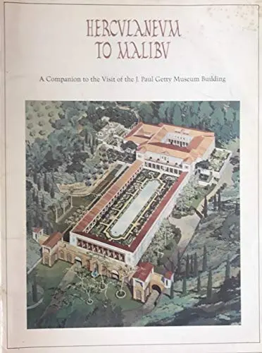 Herculaneum To Malibu: A Companion To The Visit Of The J. Paul Getty Museum Building Neuerburg, Norman 1