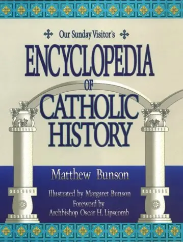 Our Sunday Visitor's Encyclopedia Of Catholic History 1
