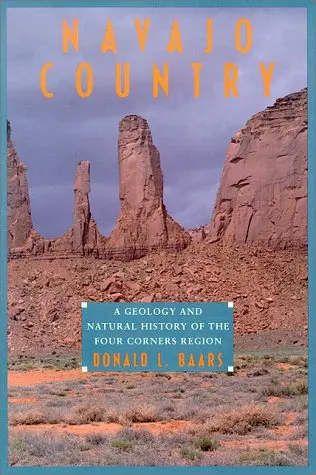Navajo Country: A Geology And Natural History Of The Four Corners Region Baars, Donald L. 1