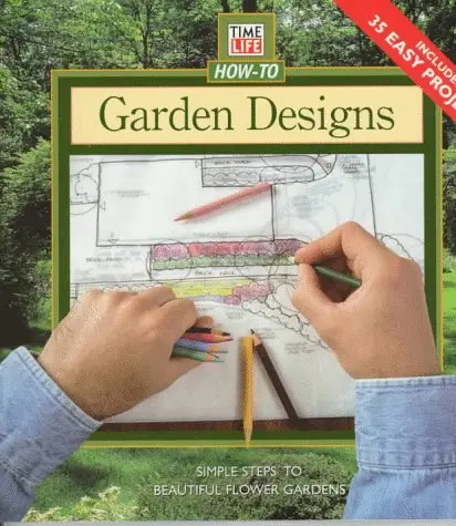Garden Designs: Simple Steps To Beautiful Flower Gardens (Time Life How-To Gardening) 1