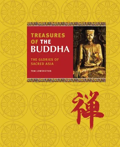 Treasures Of The Buddha: The Glories Of Sacred Asia Lowenstein, Tom 1