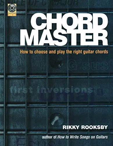 Chord Master: How To Choose And Play The Right Guitar Chords Rikky Rooksby 1