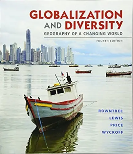 Globalization And Diversity: Geography Of A Changing World (4Th Edition) Rowntree, Lester; Lewis, Martin; Price, Marie And Wyckoff, William 1