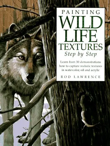 Painting Wildlife Textures Step By Step Lawrence, Rod 1