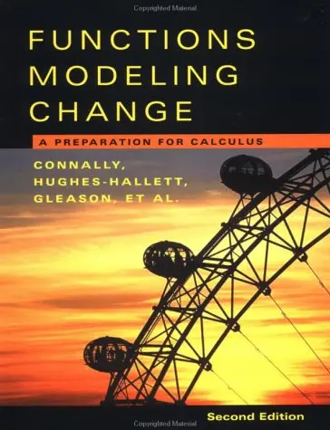 Functions Modeling Change :A Preparation For Calculus Connally, Eric; Hughes-Hallett, Deborah; Gleason, Andrew M.; Cheifetz, Philip; Flath, Daniel E.; Lock, Patti Frazer; Lahme, Brigitte; Swenson, Carl; Avenoso, Frank; Davidian, Ann; Morris, Jerry; Shure, 1