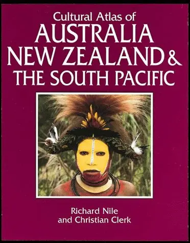 Cultural Atlas Of Australia, New Zealand, And The South Pacific Nile, Richard And Clerk, Christian 1