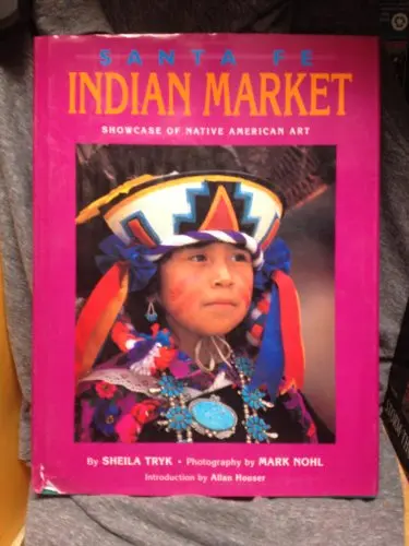 Santa Fe Indian Market: Showcase Of Native American Art Tryk, Sheila 1