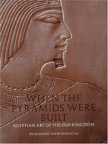 When The Pyramids Were Built: Egyptian Art Of The Old Kingdom Arnold, Dorothea 1