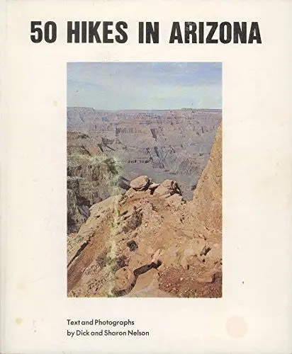50 Hikes In Arizona [Unknown Binding] Dick And Sharon Nelson 1