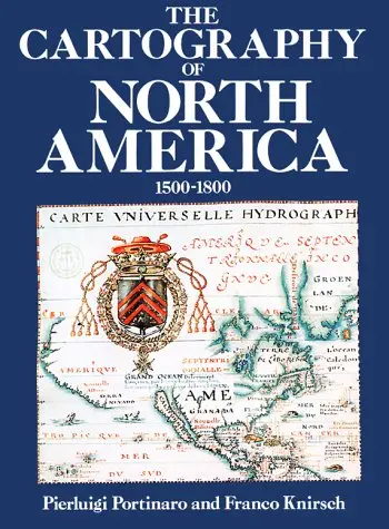 The Cartography Of North America: 1500-1800 Portinaro, Pierluigi And Knirsch, Franco 1