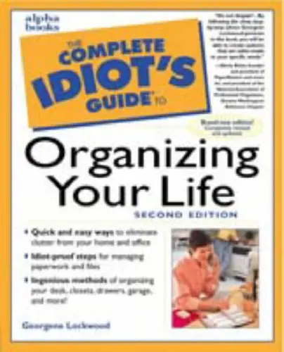 The Complete Idiot's Guide To Organizing Your Life, 2E Lockwood, Georgene 1