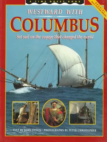 Westward With Columbus: Set Sail On The Voyage That Changed The World/Includes Poster (Time Quest Books) Dyson, John 1