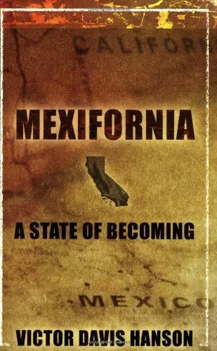 Mexifornia : A State Of A Becoming Hanson, Victor Davis 1