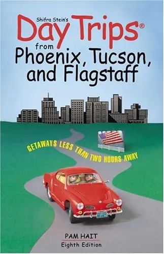 Day Trips From Phoenix, Tucson, And Flagstaff, 8Th (Day Trips Series) Pam Hait 1